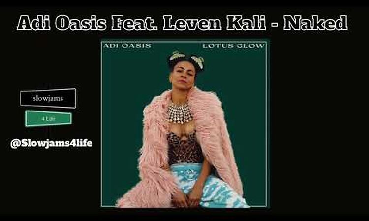 Adi Oasis Feat. Leven Kali  | Naked | Lotus Glow | 2023 R&B