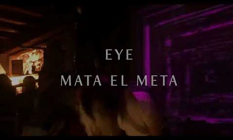 EYE - Mata el meta (official video)