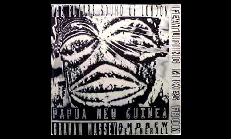 The Future Sound Of London - Papua New Guinea (12 Original) 1991