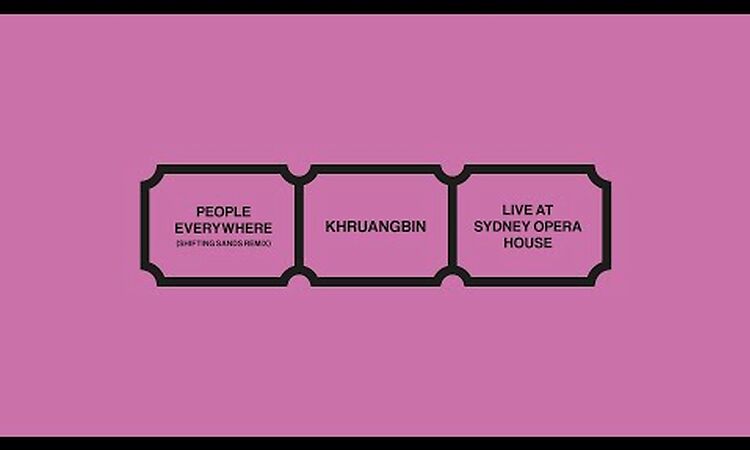 Khruangbin - People Everywhere (Shifting Sands Remix)