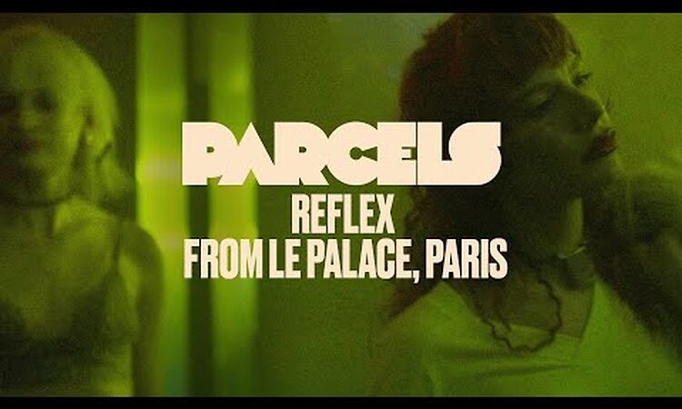 Parcels - Reflex (Live from Le Palace, Paris)