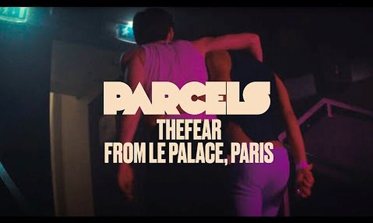 Parcels - Thefear (Live from Le Palace, Paris)