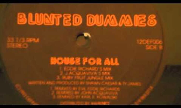 BLUNTED DUMMIES   HOUSE FOR ALL EDDIE RICHARDS MIX