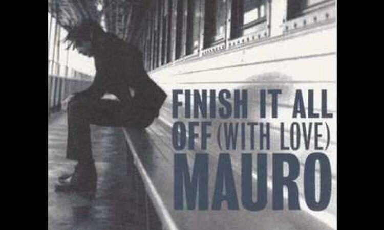 Mauro - Finish It All Off (With Love)