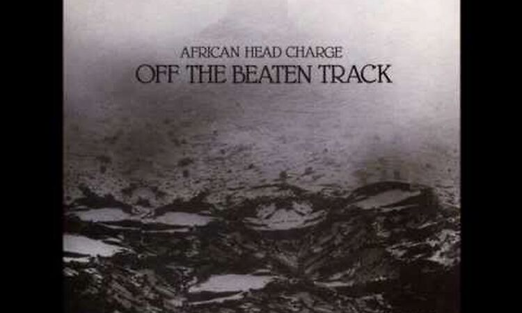 African Head Charge - Off the beaten track