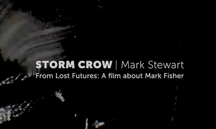 Lost Futures: a film about Mark Fisher (Teaser) w/ music by Mark Stewart 'Storm Crow'