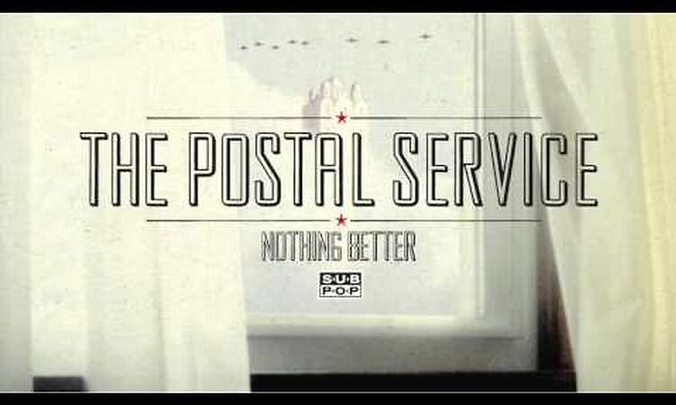 The Postal Service - Nothing Better