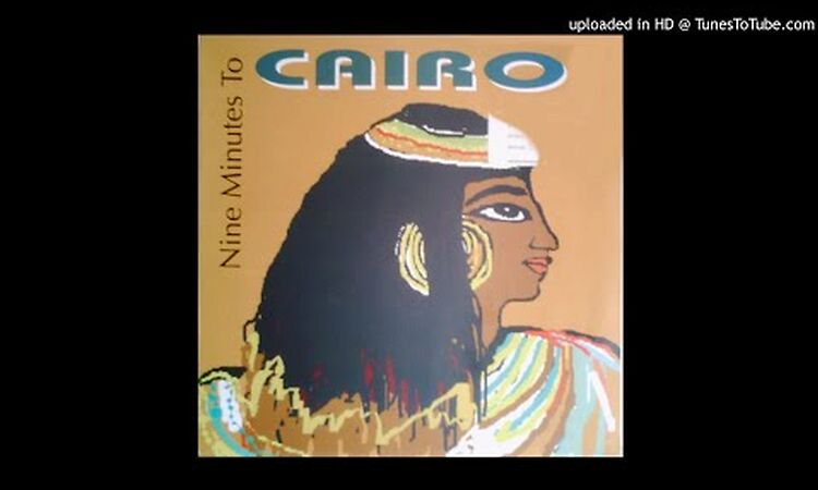 Nine Minutes To Cairo - Nine Minutes To Cairo (Techno Long Maxi Version)