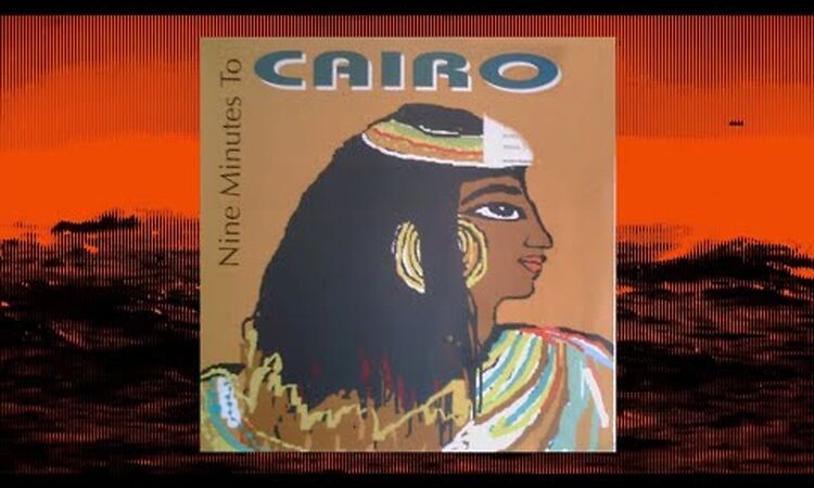Nine Minutes to Cairo - Nine Minutes to Cairo (Commercial Maxi Mix)