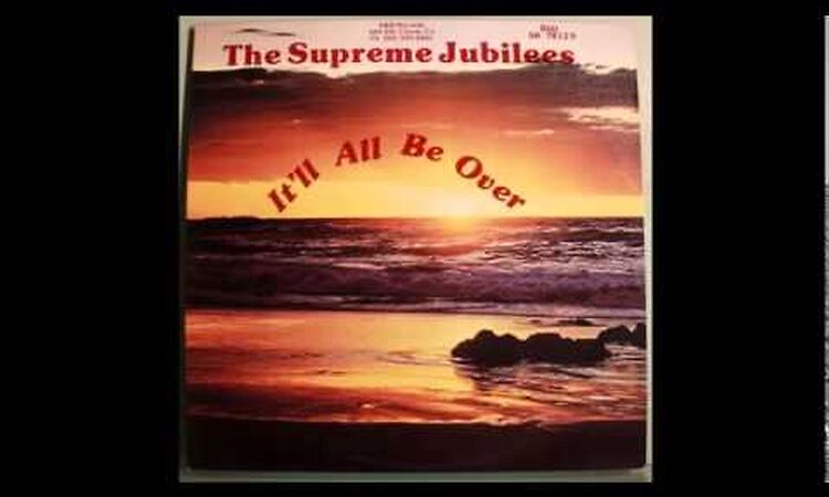 The Supreme Jubilees - It'll All Be Over