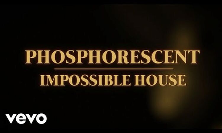 Phosphorescent - Impossible House