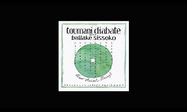 Toumani Diabaté with Ballaké Sissoko (kora) NEW ANCIENT STRINGS (1999) ( FULL ALBUM)