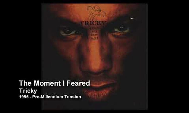 Tricky - The Moment I Feared [1998 - Angels With Dirty Faces (Limited Edition)]