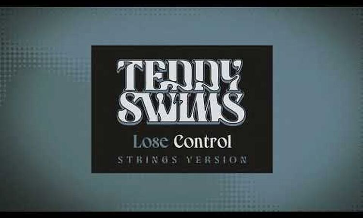 Teddy Swims - Lose Control (Strings Version) [Official Lyric Video]
