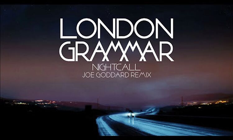 London Grammar - Nightcall [Joe Goddard remix]