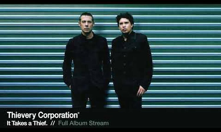 Thievery Corporation - It Takes a Thief. [Full Album Stream]