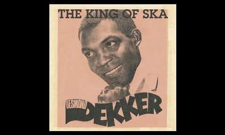 Desmond Dekker -  Jamaican Ska - The King Of Ska