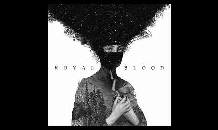 Royal Blood - Royal Blood (Full Album)