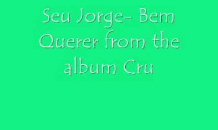 Bem Querer-Seu Jorge