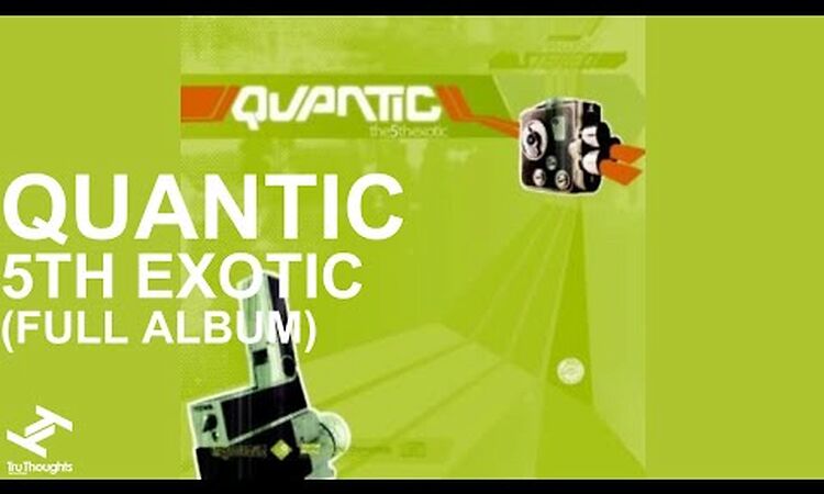 Quantic - 5th Exotic (Full Album Stream)