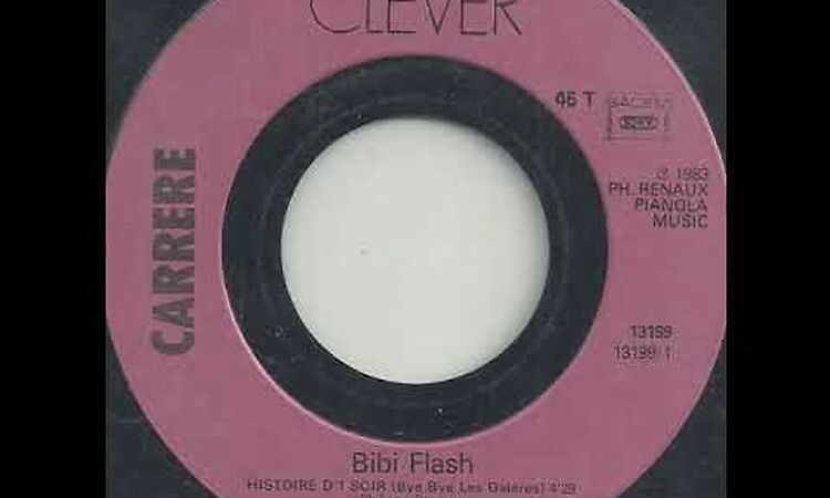 Bibi Flash "Histoire d'1 soir (bye bye les galères)" 1983 Clever