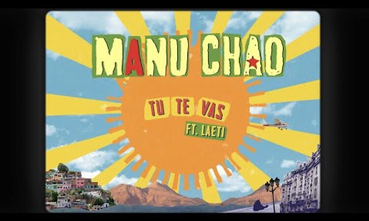 Manu Chao – Tu Te Vas Feat. Laeti