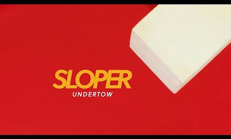 Sloper - Undertow