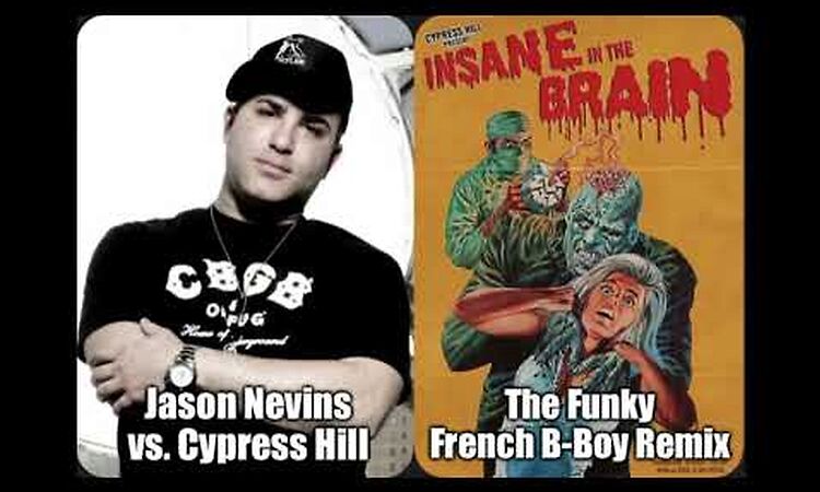 Jason Nevins vs.  Cypress Hill - "Insane In The Brain" (The Funky French B-Boy Remix)