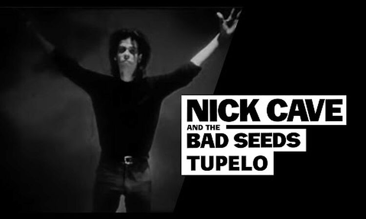 Nick Cave & The Bad Seeds - Tupelo