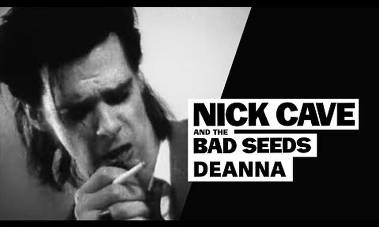 Nick Cave & The Bad Seeds - Deanna