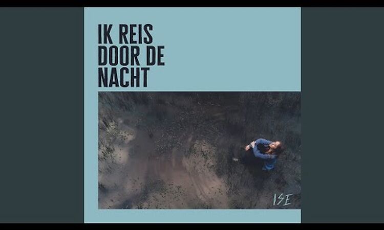 ISE - Ik Reis Door De Nacht