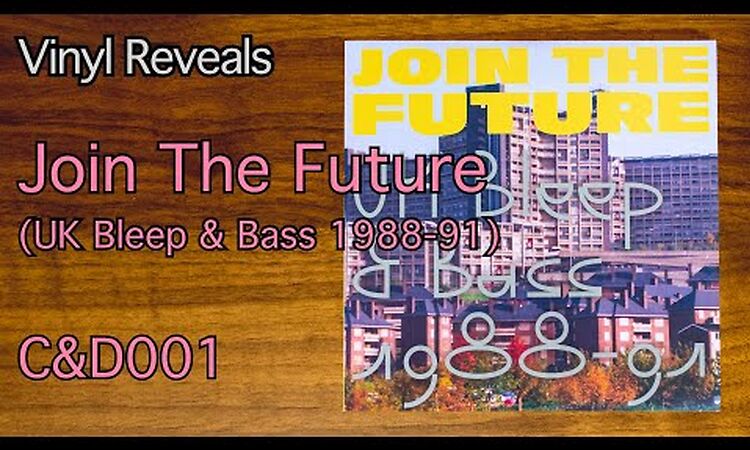 Reveal 0182: Join the Future (UK Bleep & Bass 1988-91) - C&D001