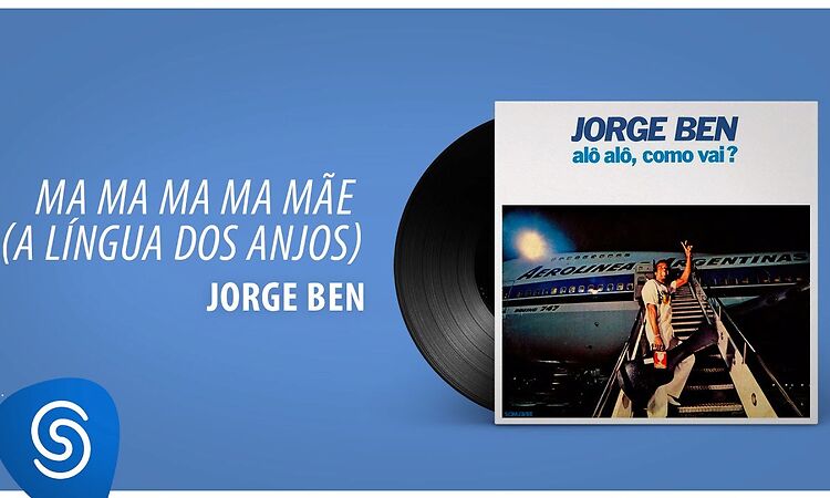 Jorge Ben Jor - Ma Ma Ma Ma Mãe (A Língua dos Anjos)