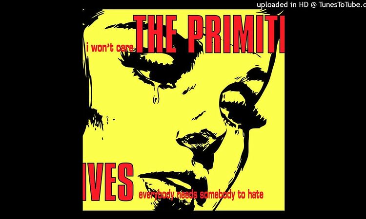 The Primitives - "Everybody Needs Somebody to Hate"