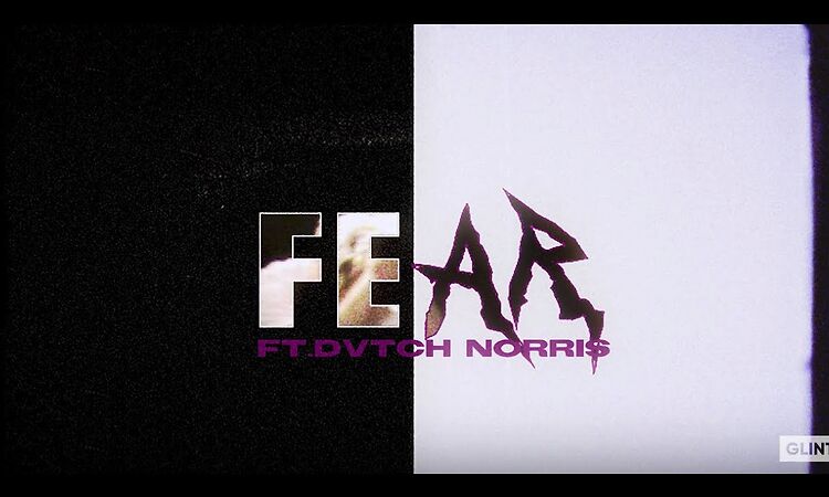 Glints - Fear - ft. DVTCH NORRIS (Official Video)