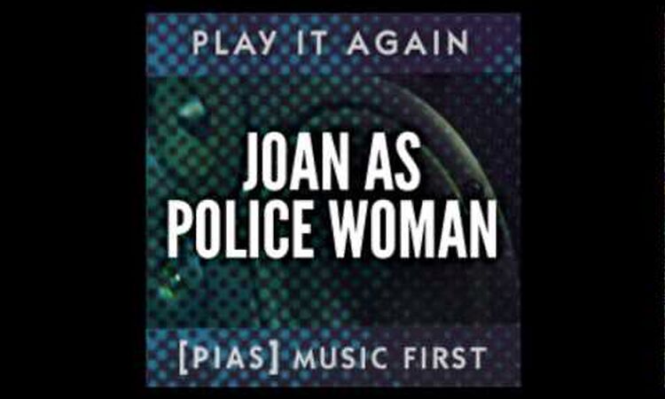 Joan As Police Woman - Holiday