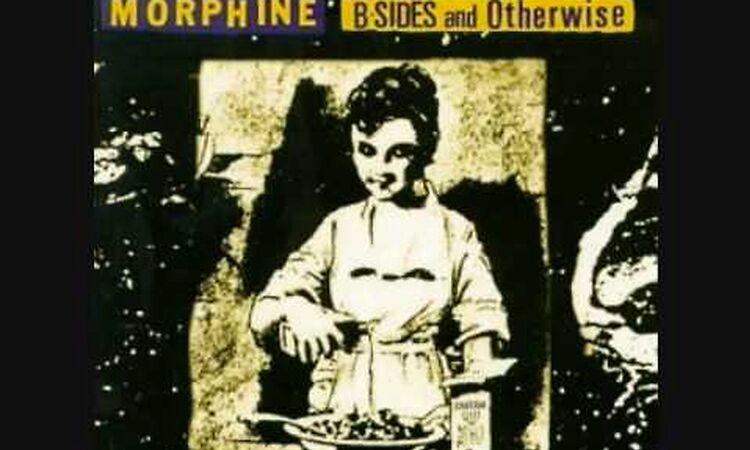 Morphine - B-Sides & Otherwise - Mile High