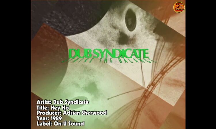 Dub Syndicate - Hey Ho (1989 - Adrian Sherwood)