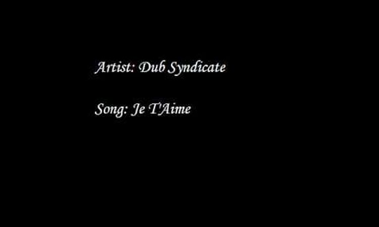 Dub Syndicate - Je T'Aime