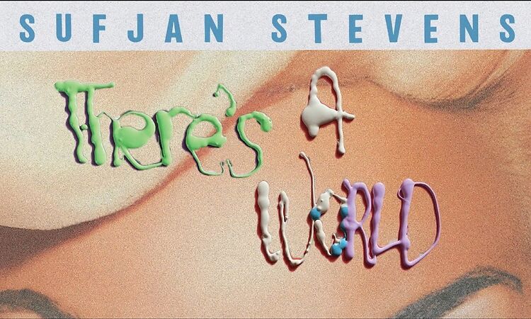 Sufjan Stevens - There's A World (Official Lyric Video)