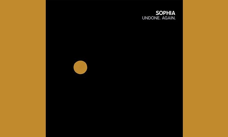 Sophia - Undone. Again. [AUDIO]