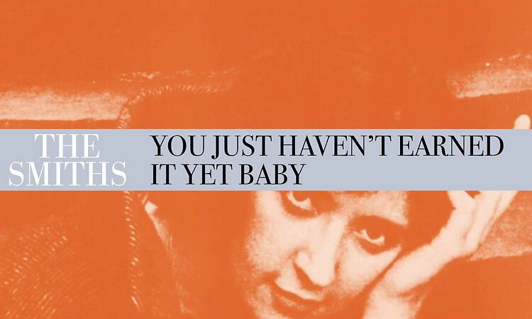 The Smiths - You Just Haven't Earned It Yet Baby (Official Audio)