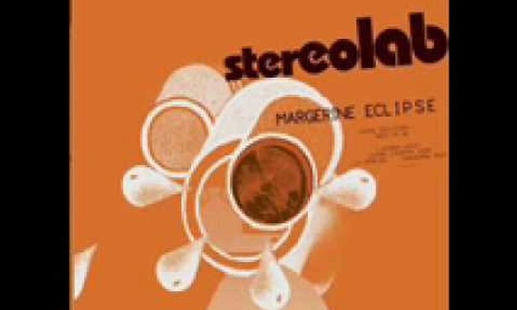 Stereolab - Margerine Melodie