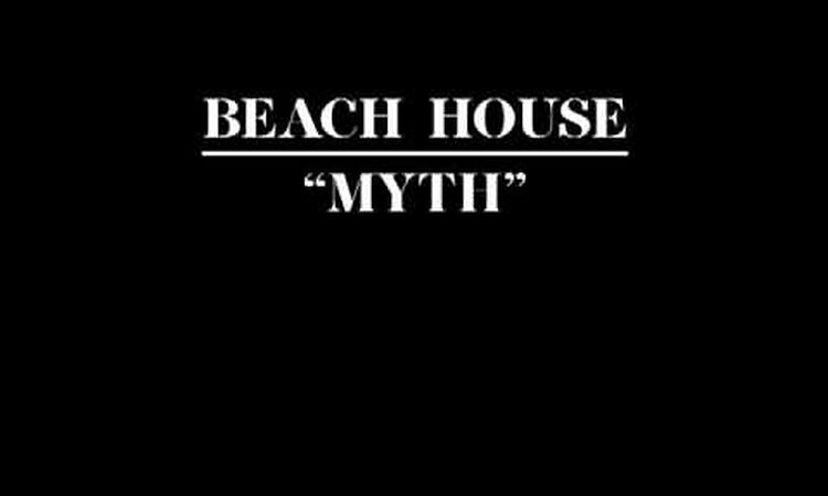 BEACH HOUSE  - "MYTH" (OFFICIAL TRACK)