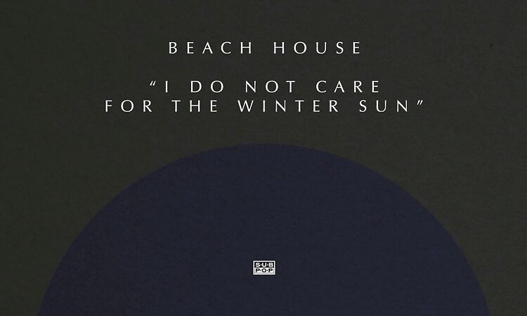 Beach House - I Do Not Care for the Winter Sun