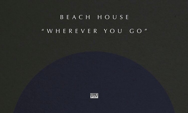 Beach House - Wherever You Go