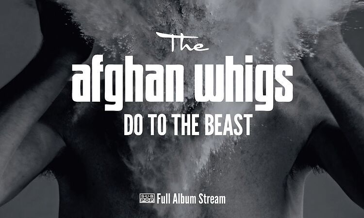 The Afghan Whigs - Do to the Beast [FULL ALBUM STREAM]