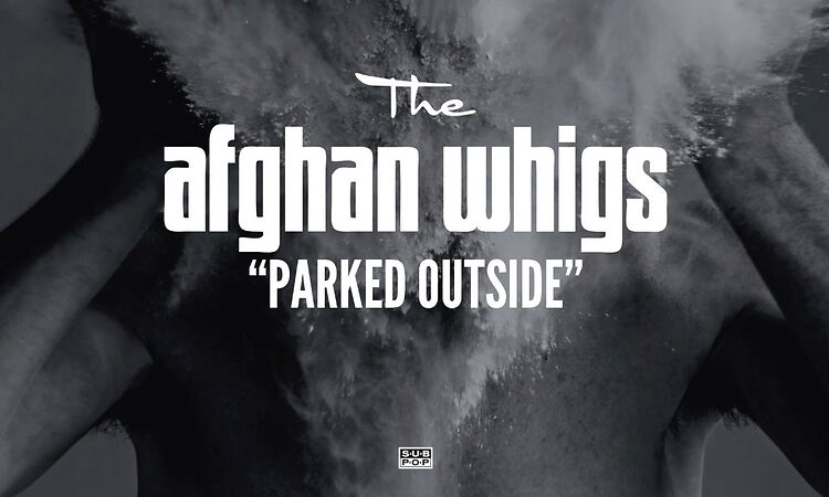 The Afghan Whigs - Parked Outside