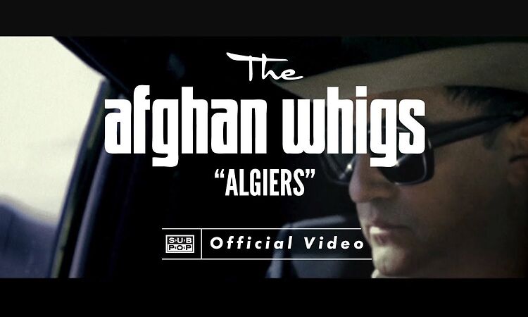 The Afghan Whigs - Algiers [OFFICIAL VIDEO]