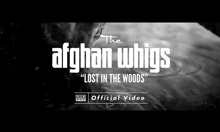 The Afghan Whigs - Lost in the Woods [OFFICIAL VIDEO]